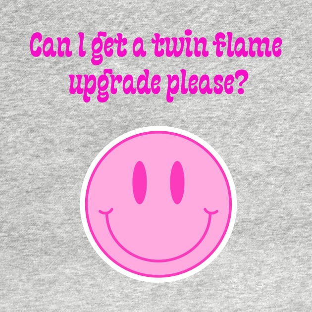 Can I Get a TwinFlame Upgrade Please? by Shakti Amara